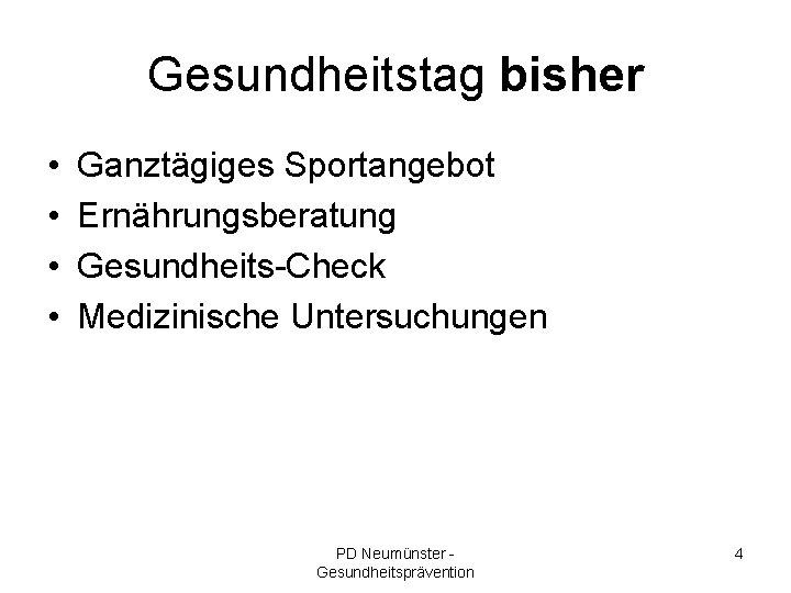 Gesundheitstag bisher • • Ganztägiges Sportangebot Ernährungsberatung Gesundheits-Check Medizinische Untersuchungen PD Neumünster Gesundheitsprävention 4