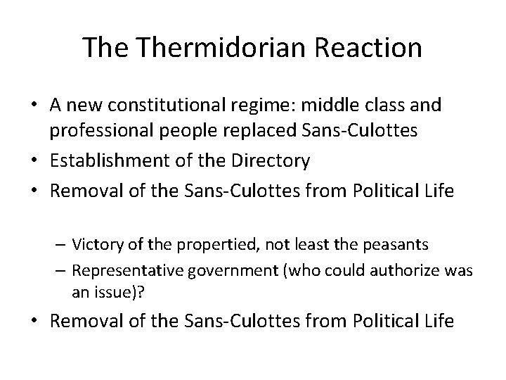 The Thermidorian Reaction • A new constitutional regime: middle class and professional people replaced