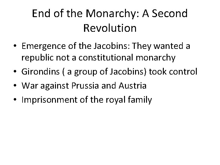 End of the Monarchy: A Second Revolution • Emergence of the Jacobins: They wanted