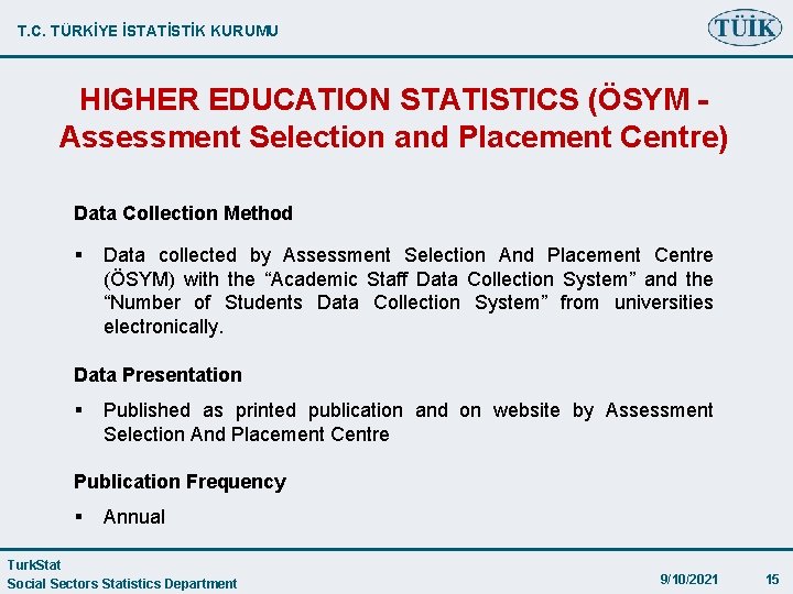 T. C. TÜRKİYE İSTATİSTİK KURUMU HIGHER EDUCATION STATISTICS (ÖSYM Assessment Selection and Placement Centre)