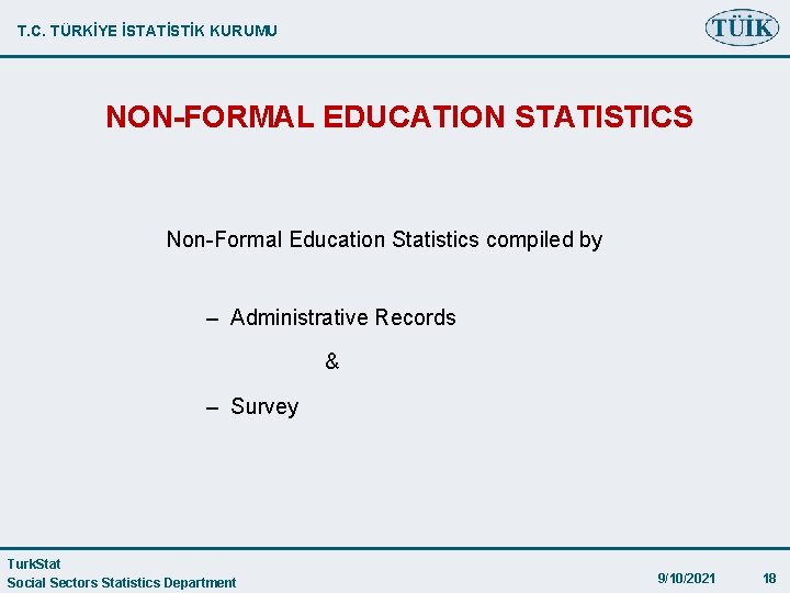 T. C. TÜRKİYE İSTATİSTİK KURUMU NON-FORMAL EDUCATION STATISTICS Non-Formal Education Statistics compiled by –