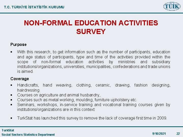 T. C. TÜRKİYE İSTATİSTİK KURUMU NON-FORMAL EDUCATION ACTIVITIES SURVEY Purpose § With this research,