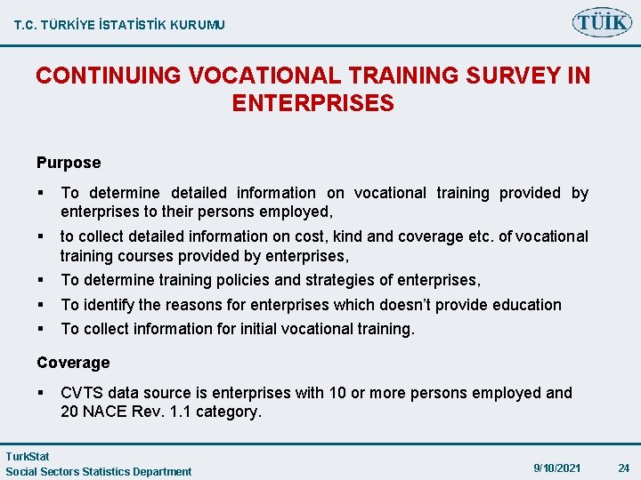 T. C. TÜRKİYE İSTATİSTİK KURUMU CONTINUING VOCATIONAL TRAINING SURVEY IN ENTERPRISES Purpose § To