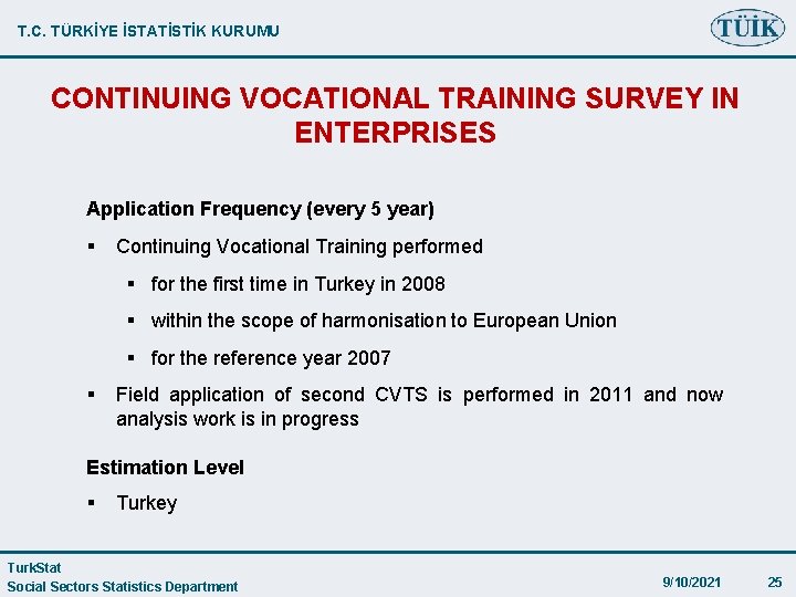 T. C. TÜRKİYE İSTATİSTİK KURUMU CONTINUING VOCATIONAL TRAINING SURVEY IN ENTERPRISES Application Frequency (every