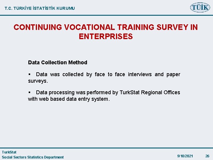 T. C. TÜRKİYE İSTATİSTİK KURUMU CONTINUING VOCATIONAL TRAINING SURVEY IN ENTERPRISES Data Collection Method