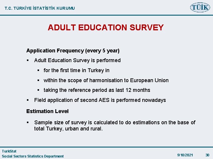 T. C. TÜRKİYE İSTATİSTİK KURUMU ADULT EDUCATION SURVEY Application Frequency (every 5 year) §