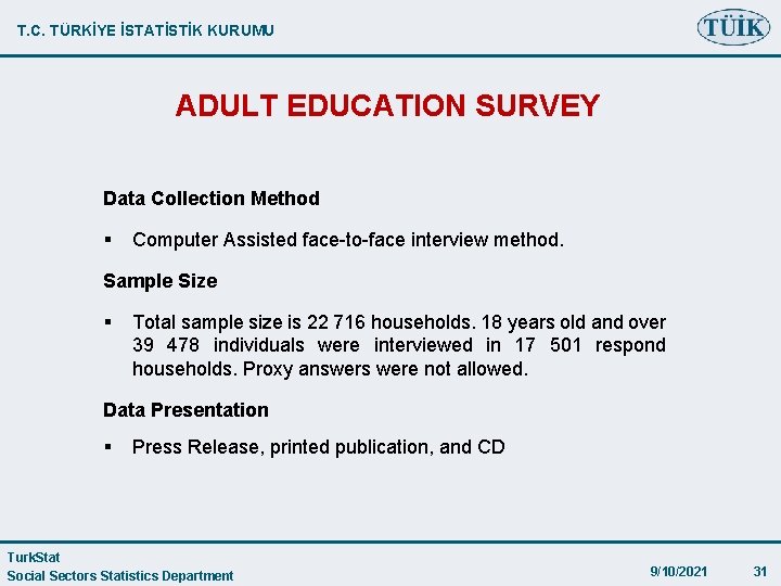 T. C. TÜRKİYE İSTATİSTİK KURUMU ADULT EDUCATION SURVEY Data Collection Method § Computer Assisted