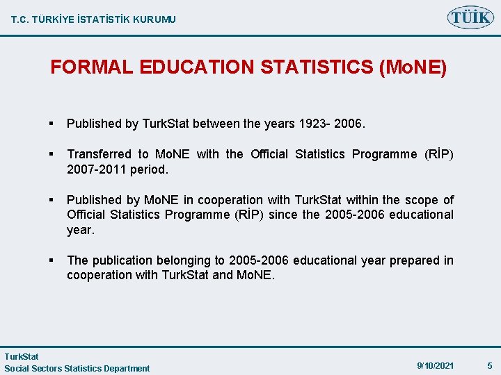 T. C. TÜRKİYE İSTATİSTİK KURUMU FORMAL EDUCATION STATISTICS (Mo. NE) § Published by Turk.