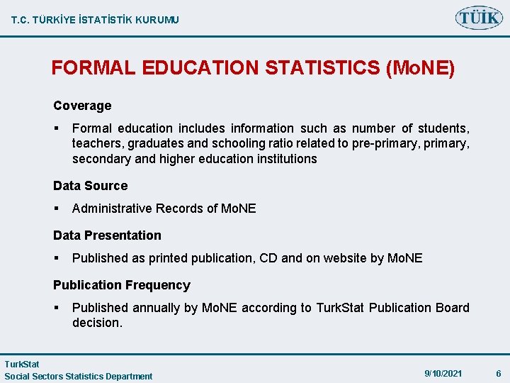 T. C. TÜRKİYE İSTATİSTİK KURUMU FORMAL EDUCATION STATISTICS (Mo. NE) Coverage § Formal education