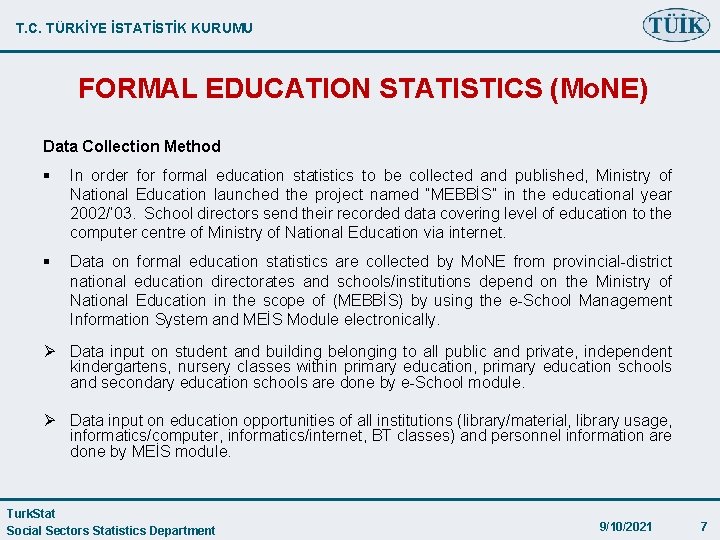 T. C. TÜRKİYE İSTATİSTİK KURUMU FORMAL EDUCATION STATISTICS (Mo. NE) Data Collection Method §