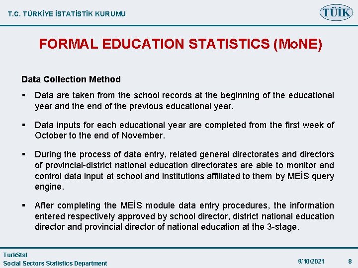 T. C. TÜRKİYE İSTATİSTİK KURUMU FORMAL EDUCATION STATISTICS (Mo. NE) Data Collection Method §