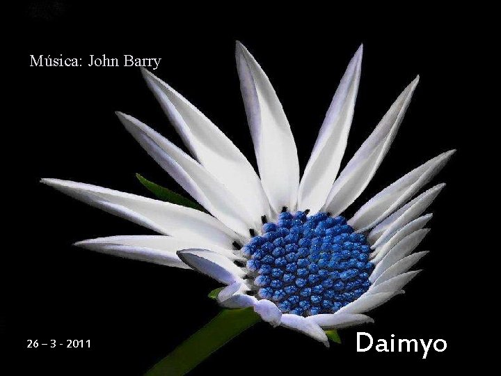 Música: John Barry 26 – 3 - 2011 Daimyo 