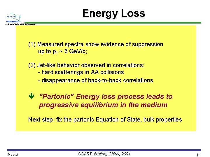 Energy Loss //Talk/2004/07 USTC 04/NXU_USTC_8 July 04// (1) Measured spectra show evidence of suppression