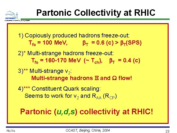 Partonic Collectivity at RHIC //Talk/2004/07 USTC 04/NXU_USTC_8 July 04// 1) Copiously produced hadrons freeze-out: