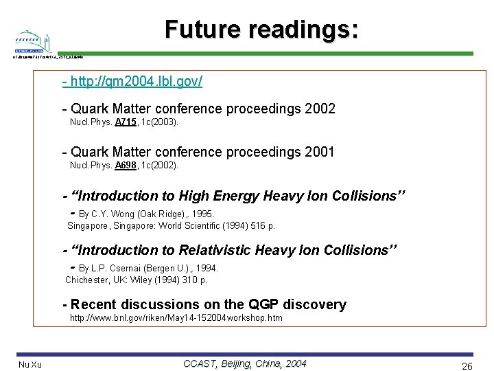 Future readings: //Talk/2004/07 USTC 04/NXU_USTC_8 July 04// - http: //qm 2004. lbl. gov/ -