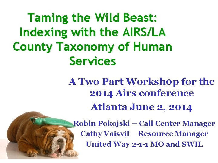 Taming the Wild Beast: Indexing with the AIRS/LA County Taxonomy of Human Services A