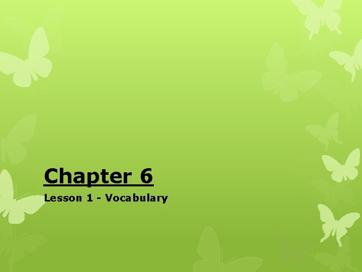 Chapter 6 Lesson 1 - Vocabulary 