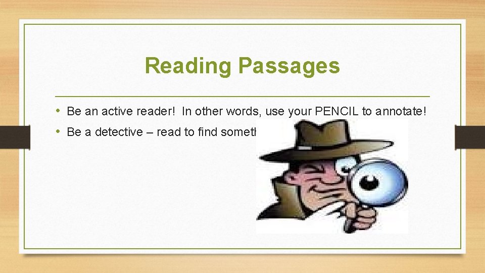 Reading Passages • Be an active reader! In other words, use your PENCIL to