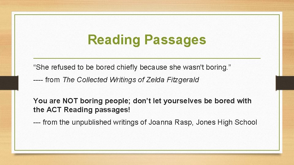 Reading Passages “She refused to be bored chiefly because she wasn't boring. ” ----