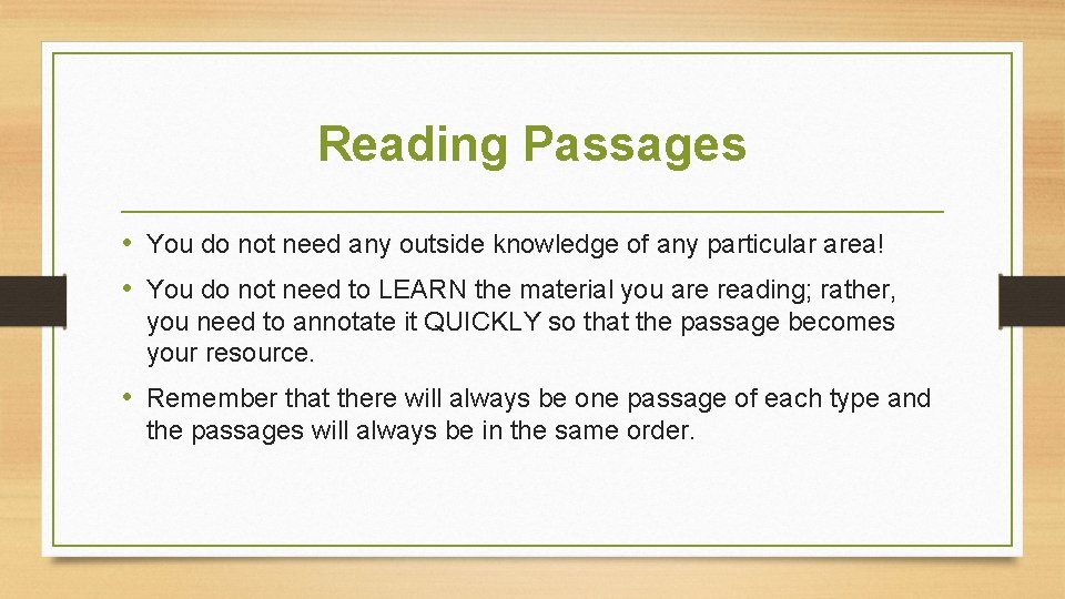 Reading Passages • You do not need any outside knowledge of any particular area!