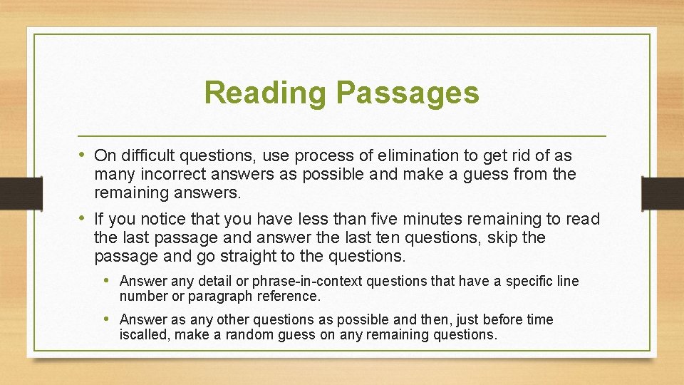 Reading Passages • On difficult questions, use process of elimination to get rid of