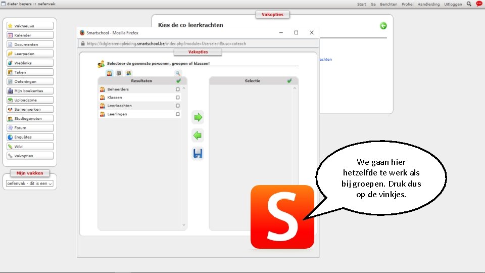 We gaan hier hetzelfde te werk als bij groepen. Druk dus op de vinkjes.