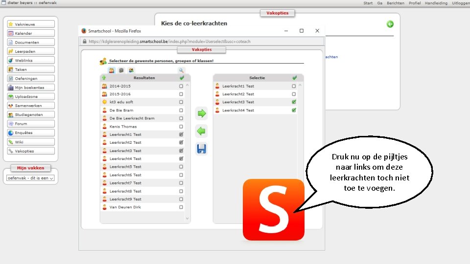 Druk nu op de pijltjes naar links om deze leerkrachten toch niet toe te