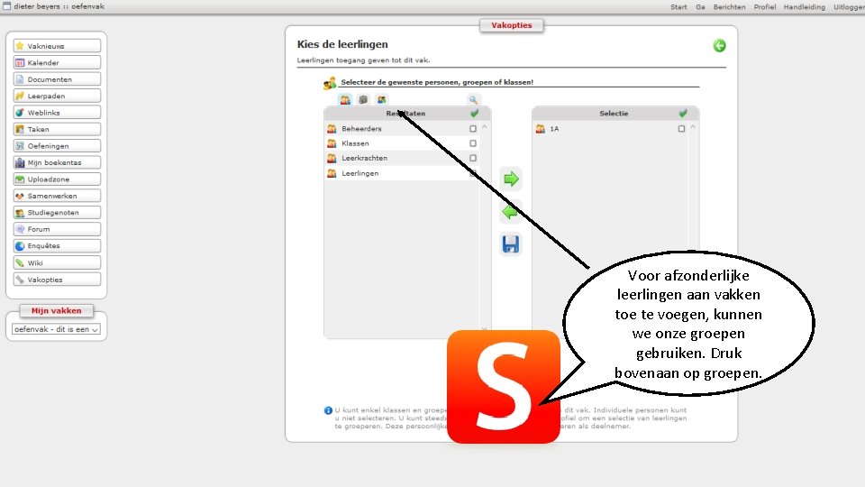 Voor afzonderlijke leerlingen aan vakken toe te voegen, kunnen we onze groepen gebruiken. Druk