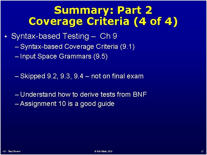 Summary: Part 2 Coverage Criteria (4 of 4) • Syntax-based Testing – Ch 9