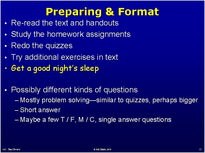 Preparing & Format • Re-read the text and handouts • Study the homework assignments