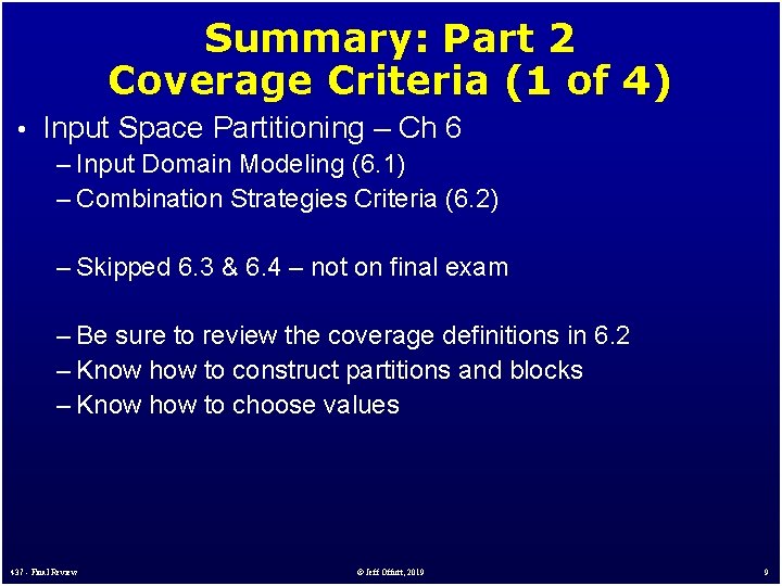 Summary: Part 2 Coverage Criteria (1 of 4) • Input Space Partitioning – Ch