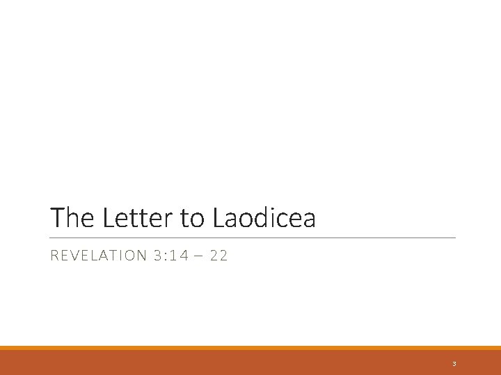 The Letter to Laodicea REVELATION 3: 14 – 22 3 