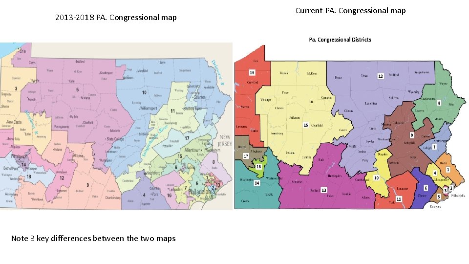2013 -2018 PA. Congressional map Note 3 key differences between the two maps Current 2013 -2018 PA. Congressional map Note 3 key differences between the two maps Current