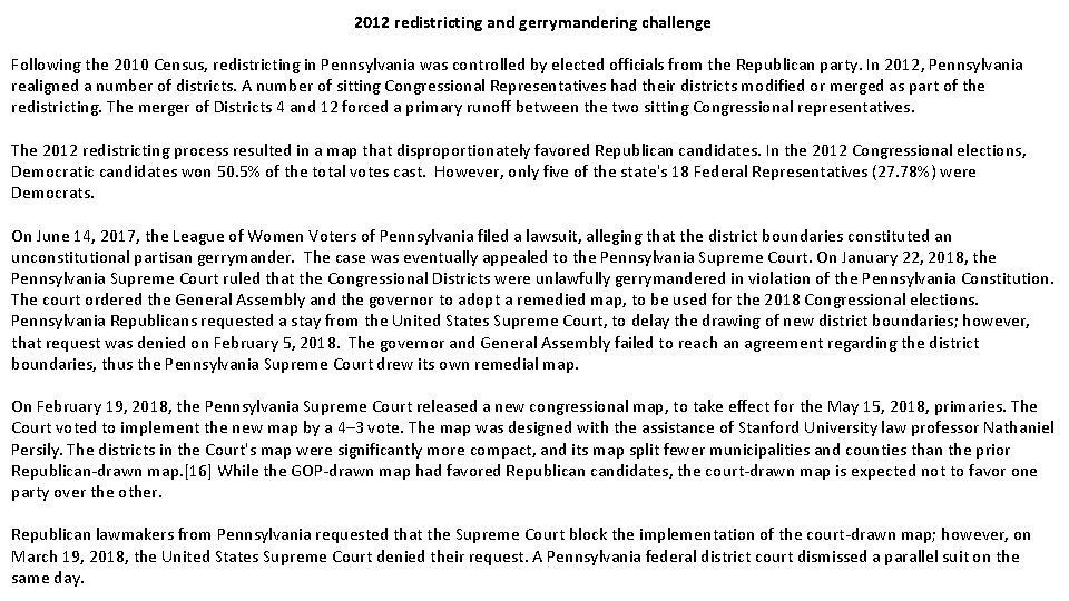 2012 redistricting and gerrymandering challenge Following the 2010 Census, redistricting in Pennsylvania was controlled 2012 redistricting and gerrymandering challenge Following the 2010 Census, redistricting in Pennsylvania was controlled