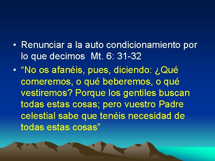  • Renunciar a la auto condicionamiento por lo que decimos Mt. 6: 31