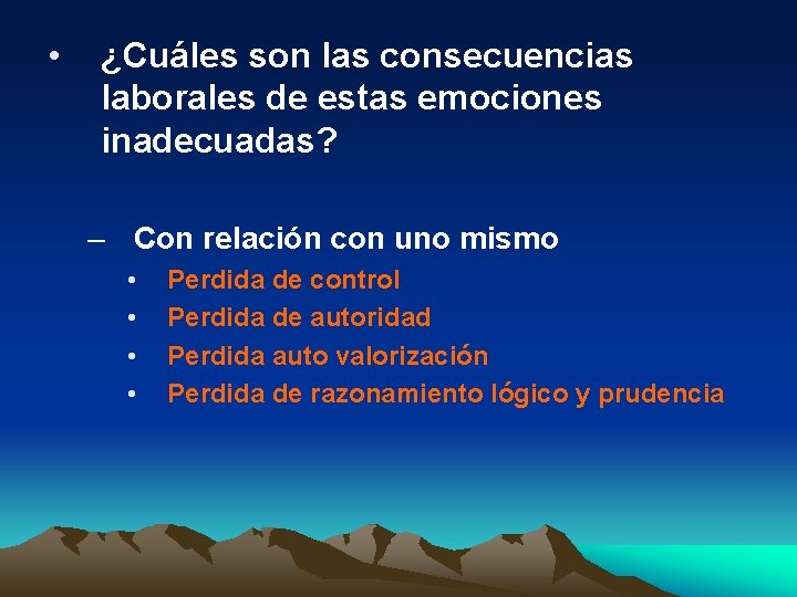  • ¿Cuáles son las consecuencias laborales de estas emociones inadecuadas? – Con relación