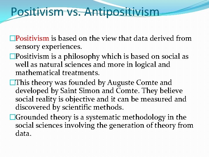 Positivism vs. Antipositivism �Positivism is based on the view that data derived from sensory