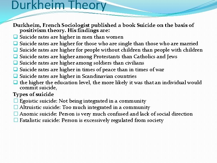 Durkheim Theory Durkheim, French Sociologist published a book Suicide on the basis of positivism