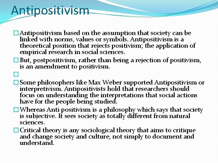 Antipositivism �Antipositivism based on the assumption that society can be linked with norms, values