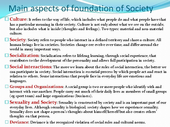 Main aspects of foundation of Society � Culture: It refers to the way of