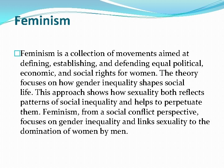 Feminism �Feminism is a collection of movements aimed at defining, establishing, and defending equal