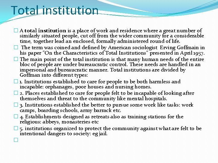 Total institution � A total institution is a place of work and residence where
