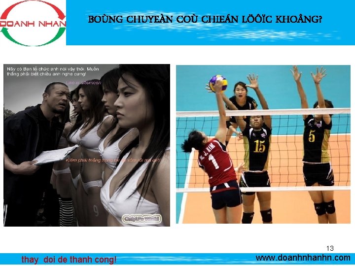 BOÙNG CHUYEÀN COÙ CHIEÁN LÖÔÏC KHO NG? 13 thay doi de thanh cong! www. BOÙNG CHUYEÀN COÙ CHIEÁN LÖÔÏC KHO NG? 13 thay doi de thanh cong! www.