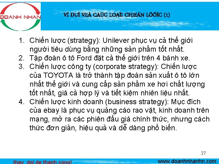 VÍ DUÏ VEÀ CAÙC LOAÏI CHIEÁN LÖÔÏC (1) 1. Chiến lược (strategy): Unilever phục