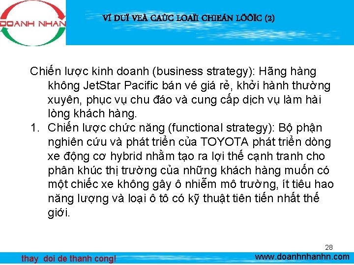 VÍ DUÏ VEÀ CAÙC LOAÏI CHIEÁN LÖÔÏC (2) Chiến lược kinh doanh (business strategy):