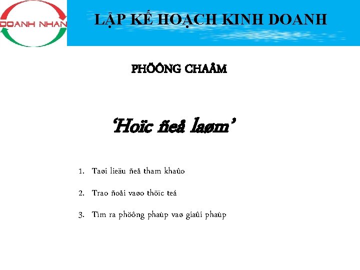 LẬP KẾ HOẠCH KINH DOANH PHÖÔNG CHA M ‘Hoïc ñeå laøm’ 1. Taøi lieäu