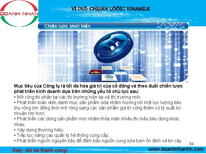 VÍ DUÏ: CHIEÁN LÖÔÏC VINAMILK Mục tiêu của Công ty là tối đa hóa