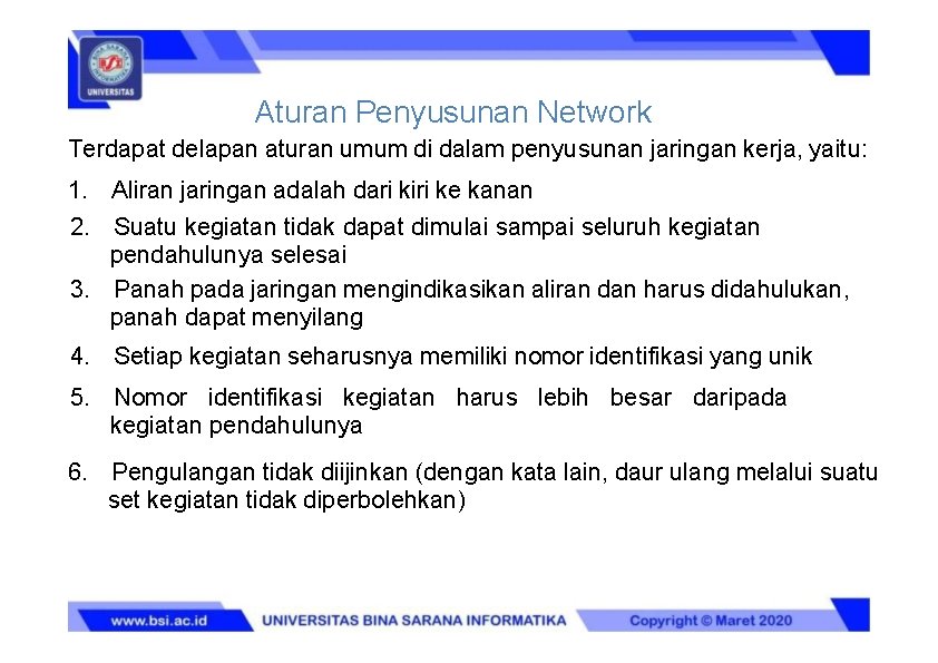 Aturan Penyusunan Network Terdapat delapan aturan umum di dalam penyusunan jaringan kerja, yaitu: 1.