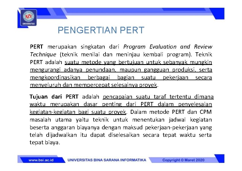 PENGERTIAN PERT merupakan singkatan dari Program Evaluation and Review Technique (teknik menilai dan meninjau