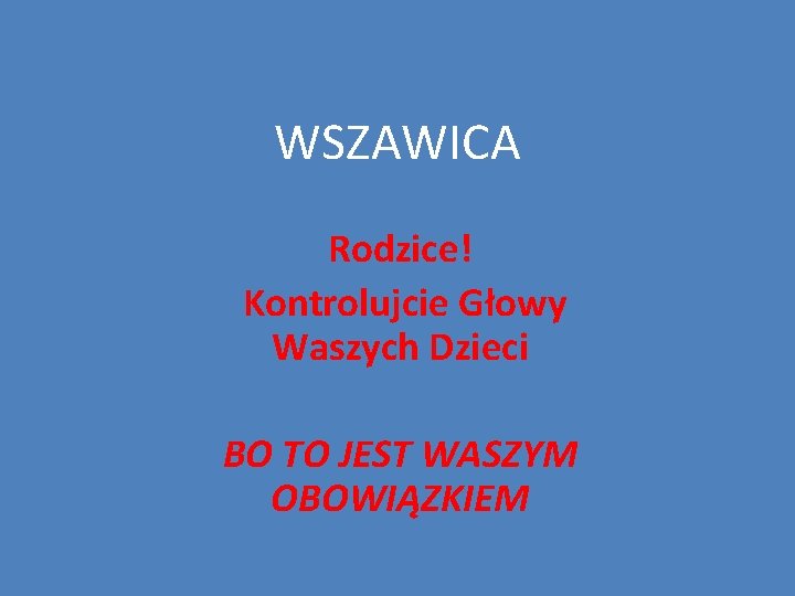 WSZAWICA Rodzice! Kontrolujcie Głowy Waszych Dzieci BO TO JEST WASZYM OBOWIĄZKIEM 